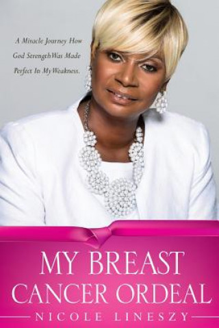 Knjiga My Breast Cancer Ordeal Nicole Lineszy