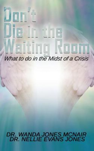 Kniha Don't Die in the Waiting Room Dr Wanda Jones McNair