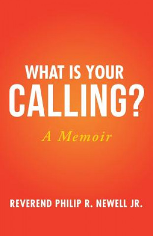 Buch What Is Your Calling? Reverend Philip R. Newell Jr