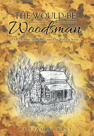 Libro Would-Be Woodsman William W. West