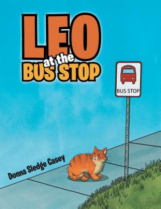 Könyv Leo at the Bus Stop Donna Sledge Casey