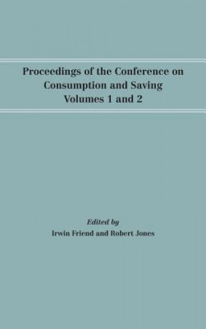 Książka Proceedings of the Conference on Consumption and Saving, Volumes 1 and 2 Irwin Friend