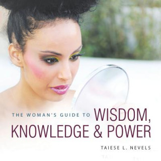Carte Woman's Guide to Wisdom, Knowledge & Power Taiese L. Nevels