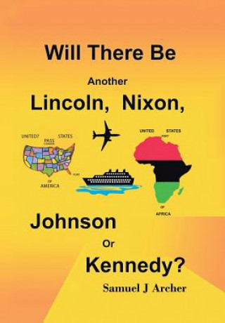 Knjiga Will There Be Another Lincoln, Nixon, Johnson or Kennedy? Samuel Archer