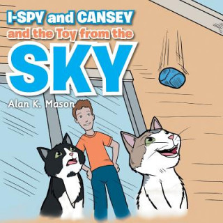 Kniha I-Spy and Cansey and the Toy from the Sky Alan K. Mason