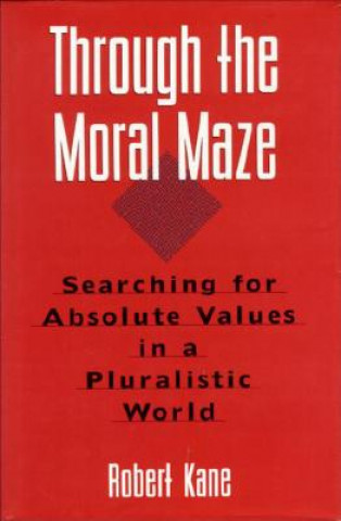 Knjiga THROUGH THE MORAL MAZE Robert Kane