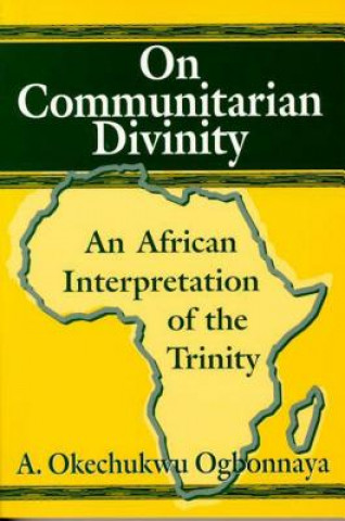 Knjiga ON COMMUNITARIAN DIVINITY A. Okechukwu Ogbonnaya
