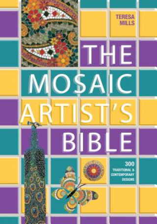 Книга The Mosaic Artist's Bible: 300 Traditional and Contemporary Designs Teresa Mills