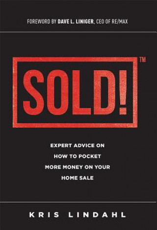 Carte Sold!: Expert Advice on How to Pocket More Money on Your Home Sale Kris Lindahl