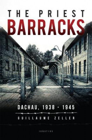 Kniha The Priest Barracks: Dachau 1938-1945 Guillaume Zeller