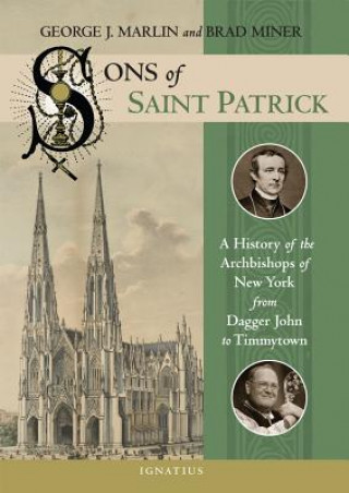 Carte Sons of Saint Patrick: A History of the Archbishops of New York, from Dagger John to Timmytown George Marlin