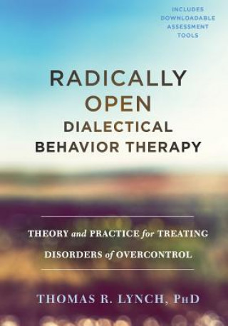 Carte Radically Open Dialectical Behavior Therapy Thomas R. Lynch