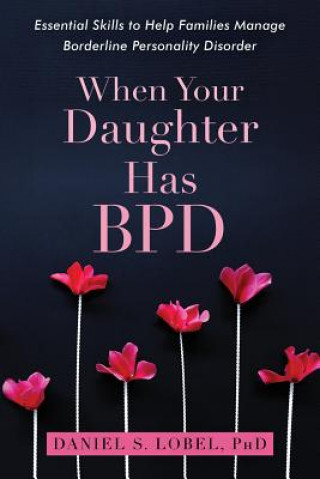Knjiga When Your Daughter Has BPD Daniel S. Lobel