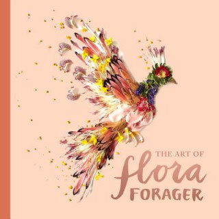 Kniha Art of Flora Forager Bridget Beth Collins