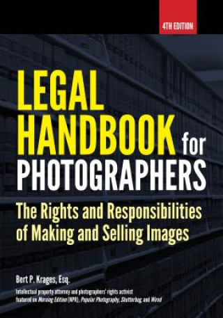 Kniha Legal Handbook for Photographers: The Rights and Liabilities of Making and Selling Images Brian Tedesco