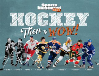 Книга Hockey: Then to WOW! The Editors of Sports Illustrated Kids