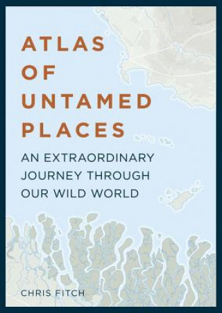 Carte Atlas of Untamed Places Chris Fitch