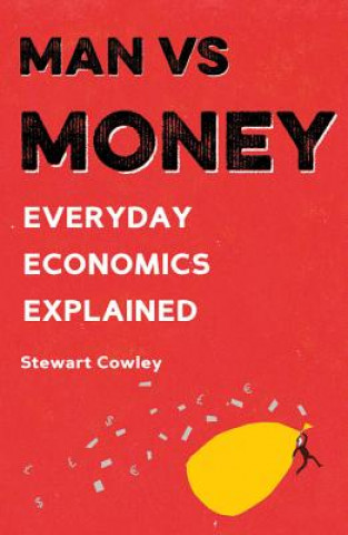 Könyv Man Vs Money: Everyday Economics Explained Stewart Cowley