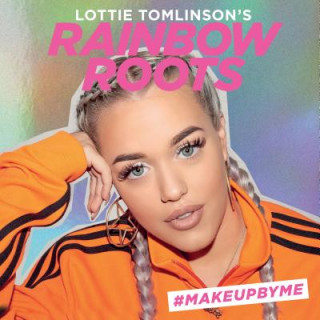 Книга Lottie Tomlinson's Rainbow Roots: #Makeupbyme Lottie Tomlinson