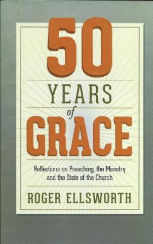 Книга 50 YEARS OF GRACE Roger Ellsworth