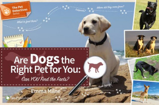 Книга Are Dogs the Right Pet for You: Can You Find the Facts? Emma Milne