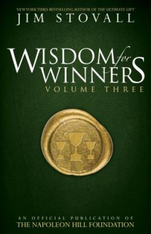 Könyv Wisdom for Winners Volume Three: An Official Publication of the Napoleon Hill Foundation Jim Stovall