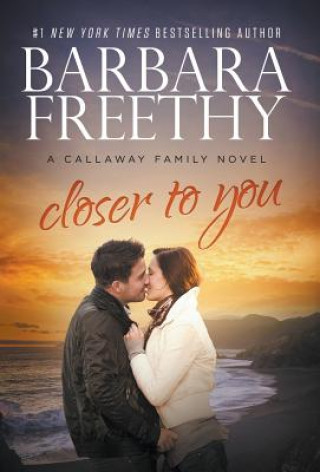 Kniha Closer To You (Callaway Cousins #3) Barbara Freethy