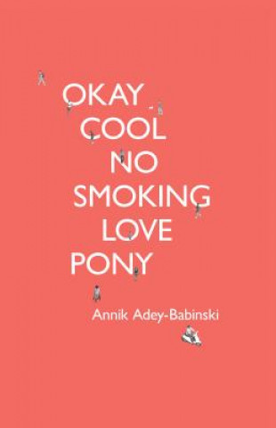 Libro OKAY COOL NO SMOKING LOVE PONY Annik Adey-Babinski