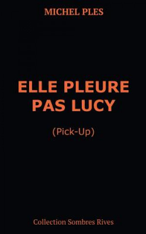 Kniha Elle pleure pas Lucy Michel Ples
