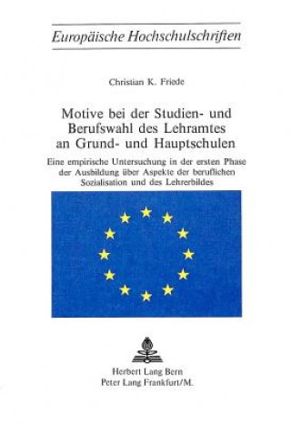 Könyv Motive bei der Studien- und Berufswahl des Lehramtes an Grund- und Hauptschulen Christian K. Friede