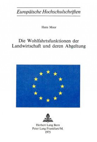 Könyv Die Wohlfahrtsfunktionen der Landwirtschaft und deren Abgeltung Hans Moor