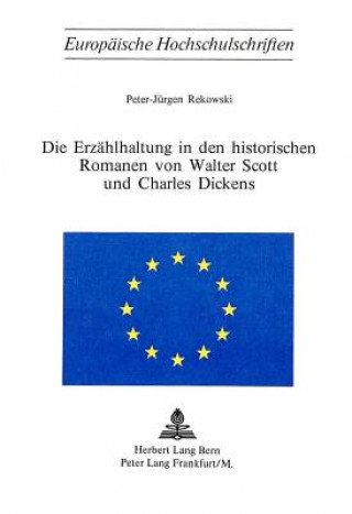 Könyv Die Erzaehlhaltung in den historischen Romanen von Walter Scott und Charles Dickens Peter-Jürgen Rekowski
