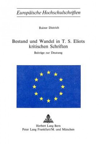 Könyv Bestand und Wandel in T.S. Eliots kritischen Schriften Rainer Dietrich