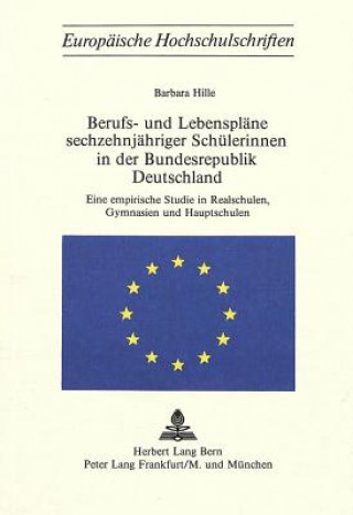 Libro Berufs- und Lebensplaene sechzehnjaehriger Schuelerinnen in der Bundesrepublik Deutschland Barbara Hille