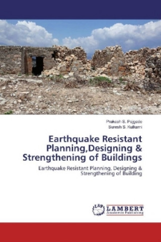 Kniha Earthquake Resistant Planning,Designing & Strengthening of Buildings Prakash S. Pajgade