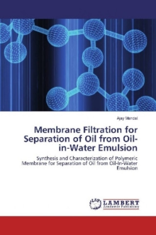 Könyv Membrane Filtration for Separation of Oil from Oil-in-Water Emulsion AJAY MANDAL