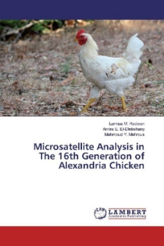 Knjiga Microsatellite Analysis in The 16th Generation of Alexandria Chicken Lamiaa M. Radwan