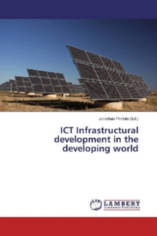 Kniha ICT Infrastructural development in the developing world Jonathan Pinifolo