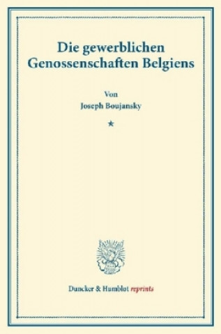 Книга Die gewerblichen Genossenschaften Belgiens. Joseph Boujansky
