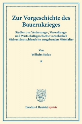 Könyv Zur Vorgeschichte des Bauernkrieges. Wilhelm Stolze