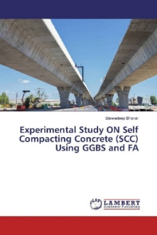 Kniha Experimental Study ON Self Compacting Concrete (SCC) Using GGBS and FA Biswadeep Bharali