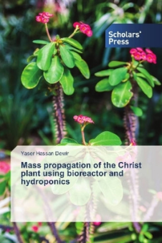 Kniha Mass propagation of the Christ plant using bioreactor and hydroponics Yaser Hassan Dewir