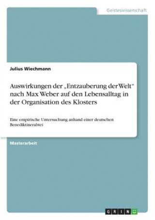 Carte Auswirkungen der "Entzauberung der Welt" nach Max Weber auf den Lebensalltag in der Organisation des Klosters Julius Wiechmann