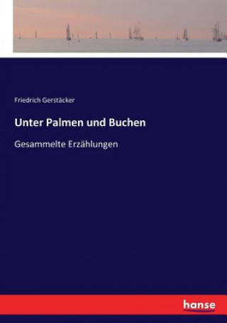 Kniha Unter Palmen und Buchen FRIEDRIC GERST CKER