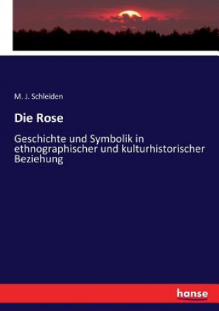 Kniha Rose Schleiden M. J. Schleiden