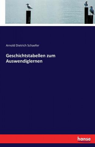 Knjiga Geschichtstabellen zum Auswendiglernen Arnold Dietrich Schaefer