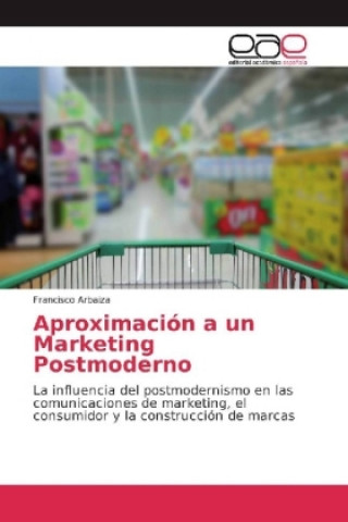 Kniha Aproximación a un Marketing Postmoderno Francisco Arbaiza