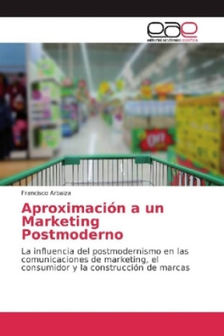 Buch Aproximación a un Marketing Postmoderno Francisco Arbaiza