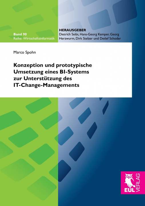 Kniha Konzeption und prototypische Umsetzung eines BI-Systems zur Unterstützung des IT-Change-Managements Marco Spohn