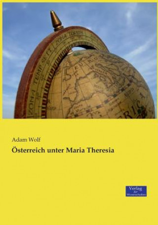 Kniha OEsterreich unter Maria Theresia Adam Wolf